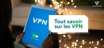 Notre VPN définition : c’est quoi un VPN ?