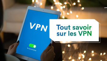 Notre vpn définition : c&rsquo;est quoi un vpn?