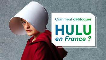 Débloquer hulu france avec un vpn