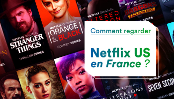 Accéder à netflix us depuis la france