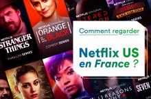 Accéder à Netflix US depuis la France
