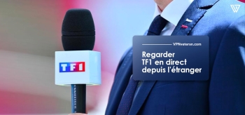 Regarder TF1 en direct depuis l’étranger. Notre guide 2026
