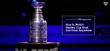 Where And How To Watch Stanley Cup Finals 2023 Live Stream