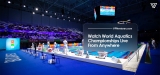 Where And How To Watch World Aquatics Championships 2023 Live Stream