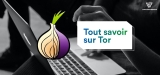 Notre guide Tor complet : un navigateur très spécial