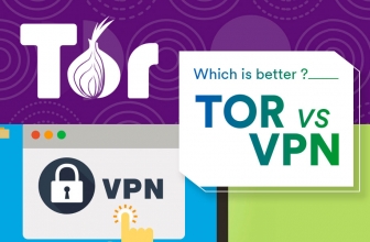 Tor vs VPN : Which One Should you Use in 2022?