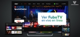 Ver FuboTV online desde el extranjero en 2024