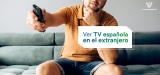 Ver TV Española en línea desde el extranjero 2024