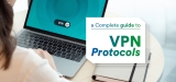 A Complete Guide to VPN Protocols