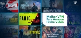 A Melhor VPN Para Amazon Prime Video em 2022