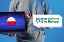 Najlepsze darmowe VPN w Polsce dla 2024