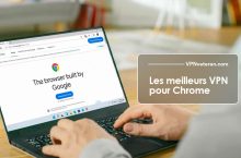 Quel est le meilleur VPN Chrome pour 2024 ?