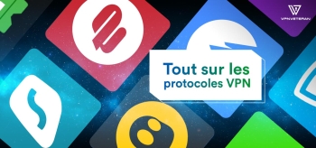 Comparatif des protocoles VPN : Quelles sont les meilleurs ?