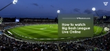 How To Watch Big Bash League 2023 Live Streaming Online