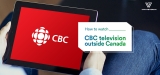 Watch CBC in the USA or outside Canada in 2022