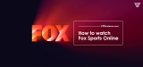 How To Watch Fox Sports Online Outside USA
