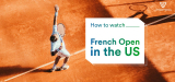 How to Watch French Open Streaming Live 2022