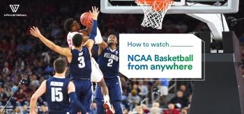 How to watch NCAA outside US for Free in 2022