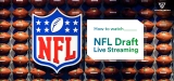 Watch NFL Draft 2022 Free Online from Anywhere
