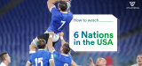 How to Watch Six Nations In USA for Free in 2022