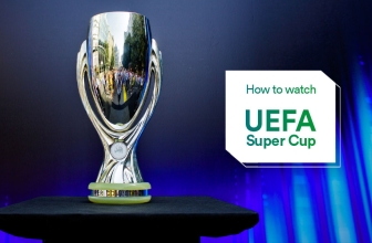 Watch UEFA Super Cup From Anywhere in 2023