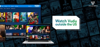 How to watch Vudu Outside US in 2022