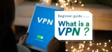 VPN for Dummies: The Basics and Benefits of VPN