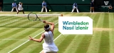 2022 Yılında Yurtdışında BEDAVA Wimbledon Nasıl İzlenir?