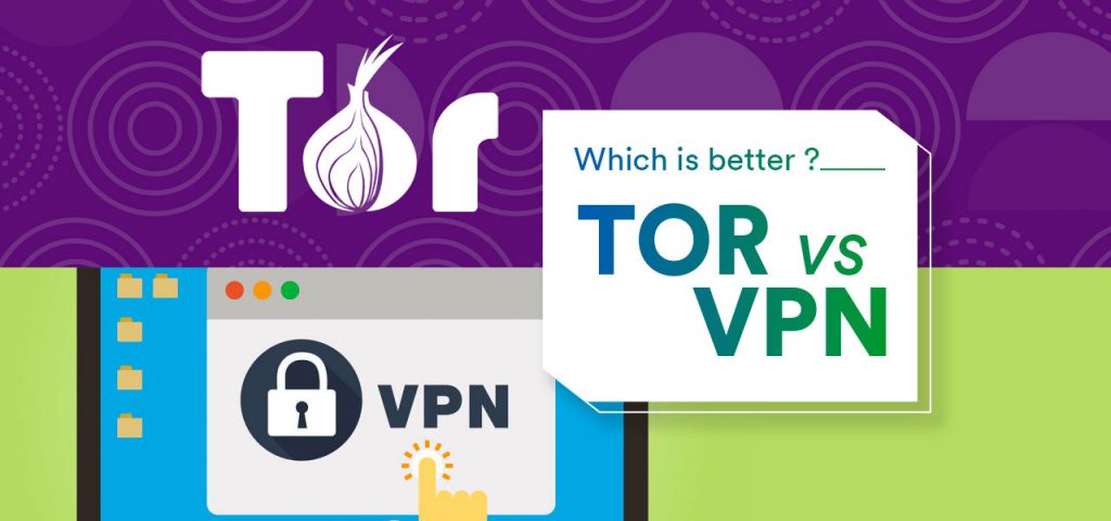 Tor Vs Vpn Which One To Use Our Comparison 