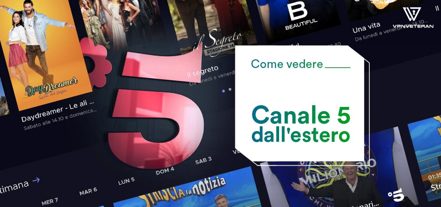 Canale 5 Streaming Estero come accedere con una VPN