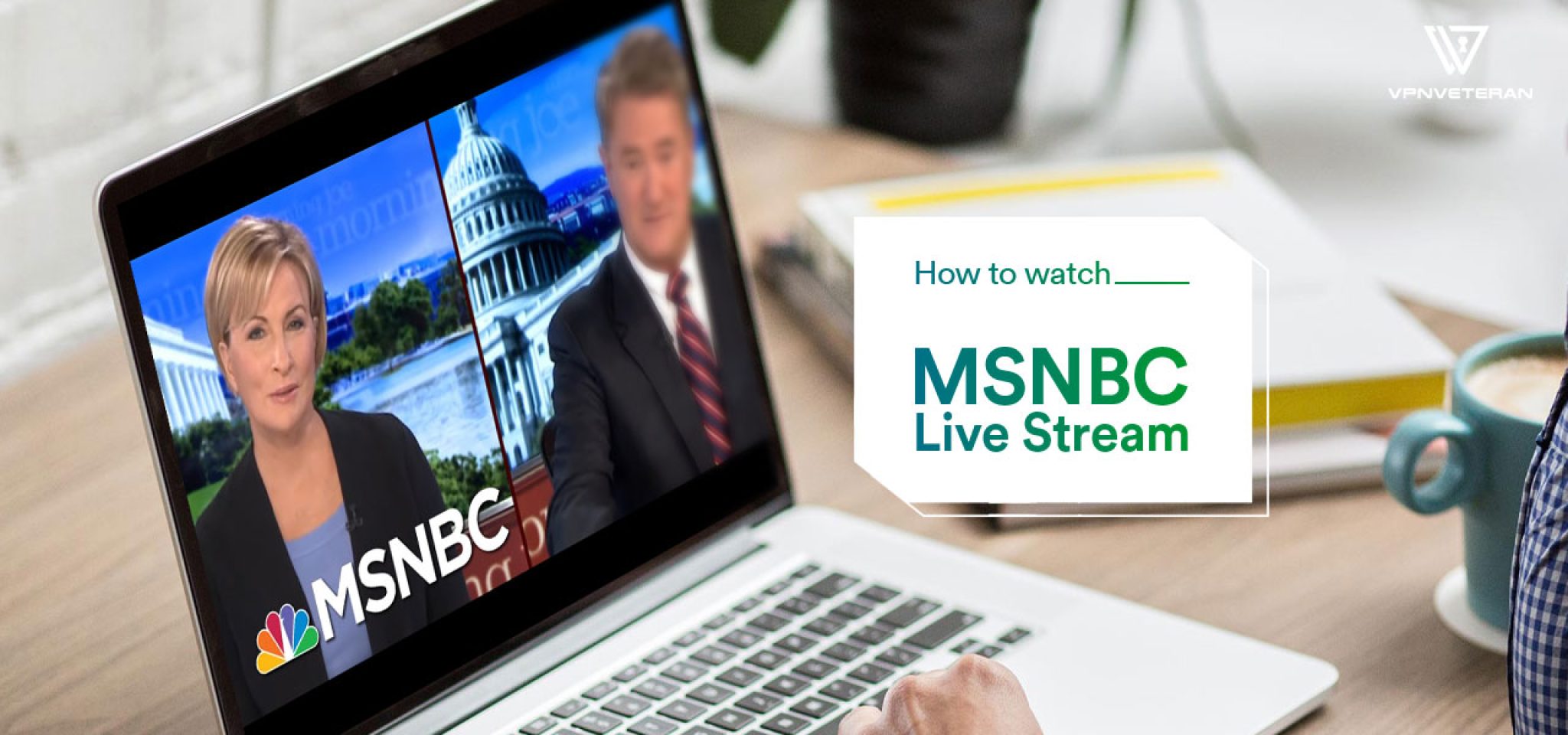 How to Watch MSNBC Live from Anywhere in 2024