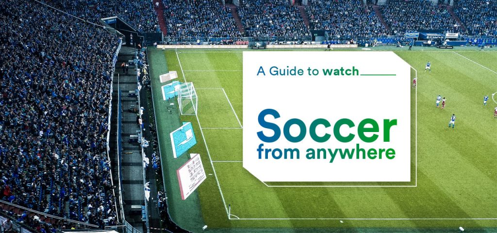 A Guide For Free Soccer Streaming Online Anywhere | VPNveteran.com