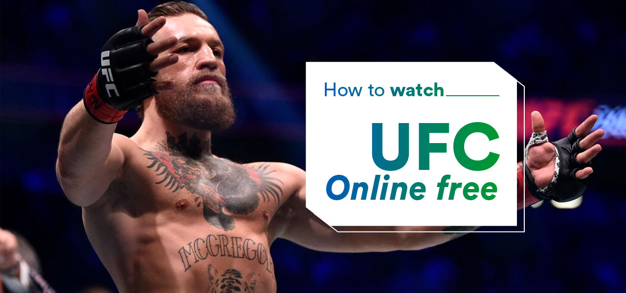 Top 3 VPN to watch UFC live and free in 2020